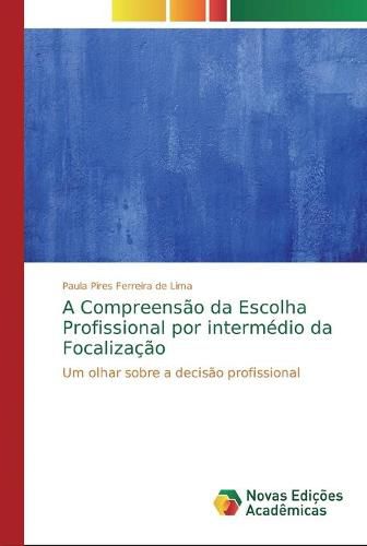 Cover image for A Compreensao da Escolha Profissional por intermedio da Focalizacao