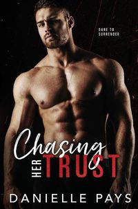 Cover image for Chasing Her Trust: A Small Town Enemies to Lovers Romantic Suspense