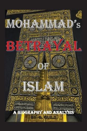 Cover image for Mohammad's Betrayal of Islam: A Biography and Analysis