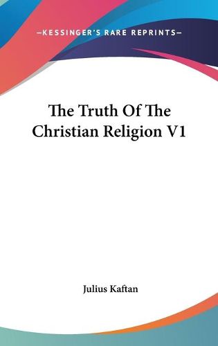 Cover image for The Truth of the Christian Religion V1