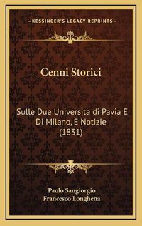 Cover image for Cenni Storici: Sulle Due Universitadi Pavia E Di Milano, E Notizie (1831)