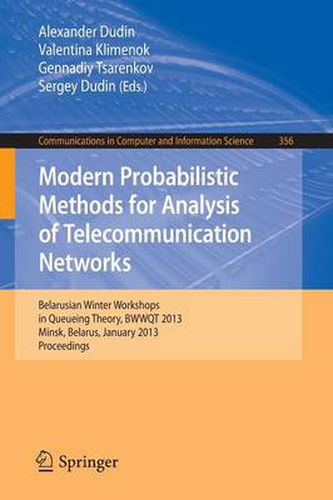 Cover image for Modern Probabilistic Methods for Analysis of Telecommunication Networks: Belarusian Winter Workshops in Queueing Theory, BWWQT 2013, Minsk, Belarus, January 28-31, 2013. Proceedings