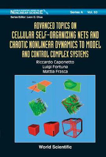 Cover image for Advanced Topics On Cellular Self-organizing Nets And Chaotic Nonlinear Dynamics To Model And Control Complex Systems