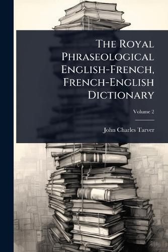 Cover image for The Royal Phraseological English-French, French-English Dictionary
