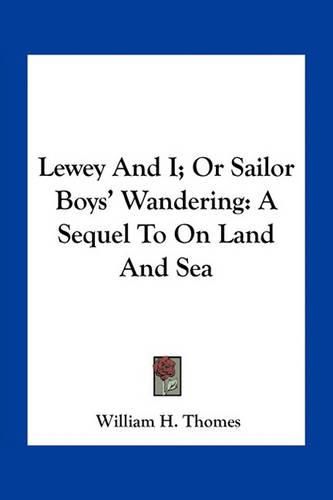 Cover image for Lewey And I; Or Sailor Boys' Wandering
