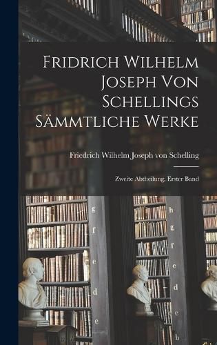 Cover image for Fridrich Wilhelm Joseph von Schellings Saemmtliche Werke