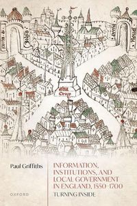 Cover image for Information, Institutions, and Local Government in England, 1550-1700