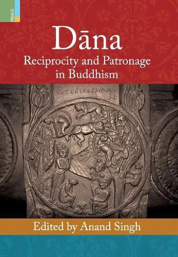 Cover image for D&#257;na: Reciprocity and Patronage in Buddhism