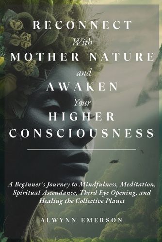 Cover image for Reconnect With Mother Nature and Awaken Your Higher Consciousness