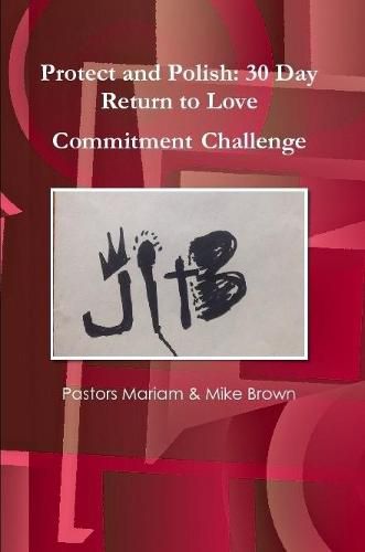 JITB Presents:Protect and Polish: 30 Day Return to Love Commitment Challenge