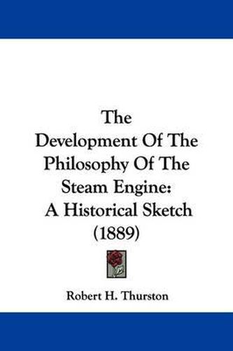 The Development of the Philosophy of the Steam Engine: A Historical Sketch (1889)