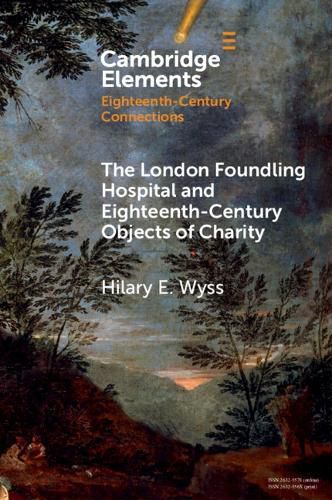 Cover image for The London Foundling Hospital and Eighteenth-Century Objects of Charity