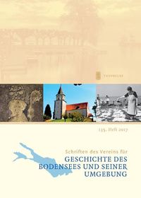 Cover image for Schriften Des Vereins Fur Geschichte Des Bodensees Und Seiner Umgebung: 135. Heft 2017