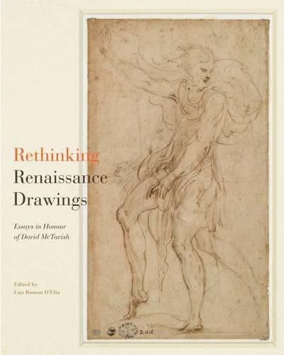 Cover image for Rethinking Renaissance Drawings: Essays in Honour of David McTavish