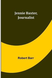 Cover image for Jennie Baxter, Journalist