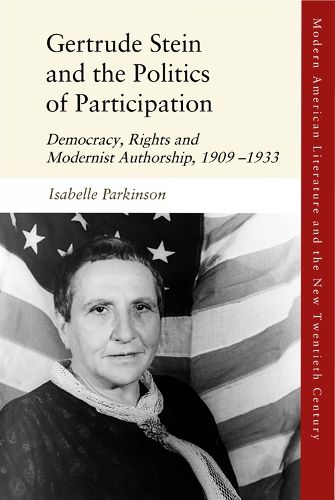 Cover image for Gertrude Stein and the Politics of Participation: Democracy, Rights and Modernist Authorship 1909-1933