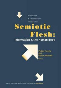 Cover image for Semiotic Flesh: Information and the Human Body