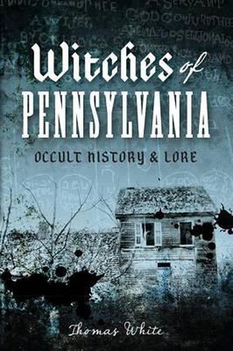 Cover image for Witches of Pennsylvania: Occult History & Lore