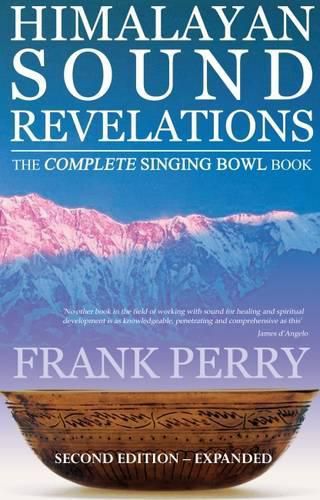 Cover image for Himalayan Sound Revelations - 2nd Edition: The Complete Singing Bowl Book