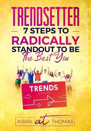 Cover image for Trendsetter: 7 Steps To Radically Standout To Be The Best You