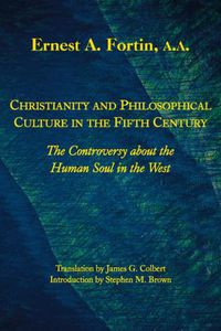 Cover image for Christianity and Philosophical Culture in the Fi - The controversy about the Human Soul in the West