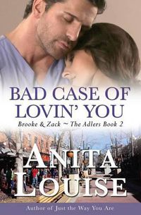 Cover image for Bad Case of Lovin' You: Brooke & Zack The Adlers Book 2