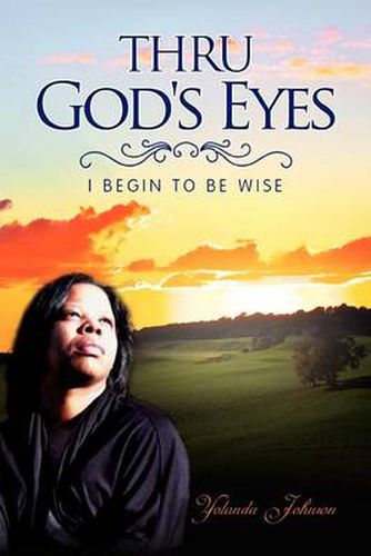 Cover image for Thru God's Eyes: I Begin to Be Wise