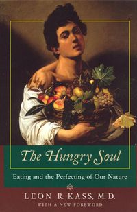 Cover image for The Hungry Soul: Eating and the Perfecting of Human Nature