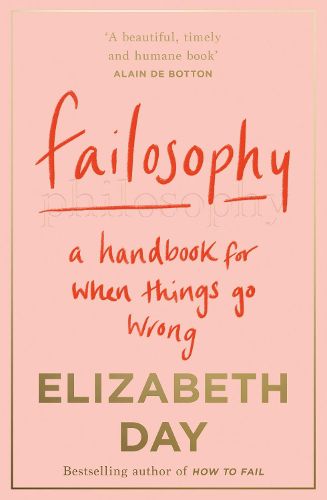 Cover image for Failosophy: A Handbook for When Things Go Wrong