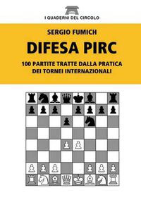 Cover image for Difesa Pirc. 100 Partite Tratte Dalla Pratica Dei Tornei Internazionali