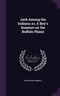 Cover image for Jack Among the Indians; Or, a Boy's Summer on the Buffalo Plains