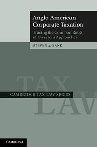 Cover image for Anglo-American Corporate Taxation: Tracing the Common Roots of Divergent Approaches