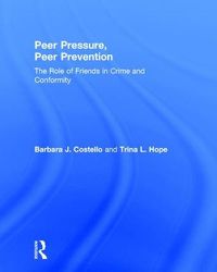 Cover image for Peer Pressure, Peer Prevention: The Role of Friends in Crime and Conformity