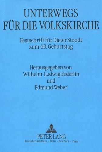 Unterwegs Fuer Die Volkskirche: Festschrift Fuer Dieter Stoodt Zum 60. Geburtstag