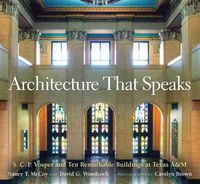 Cover image for Architecture That Speaks: S. C. P. Vosper and Ten Remarkable Buildings at Texas A&M