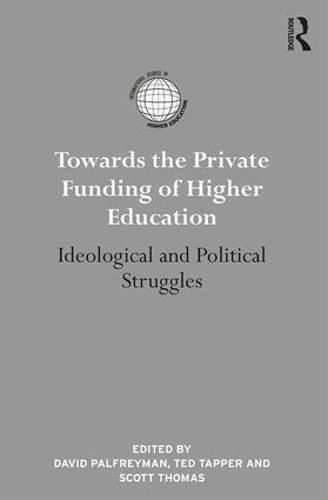 Towards the Private Funding of Higher Education: Ideological and Political Struggles