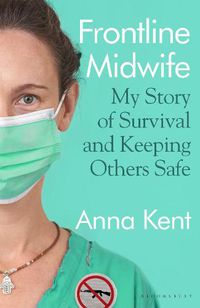 Cover image for Frontline Midwife: My Story of Survival and Keeping Others Safe