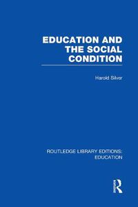 Cover image for Education and the Social Condition (RLE Edu L)