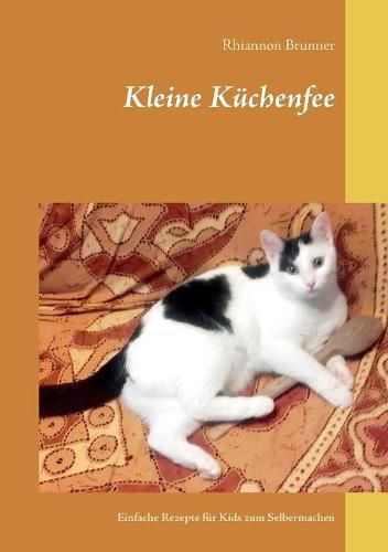 Cover image for Kleine Kuchenfee: Einfache Rezepte fur Kids zum Selbermachen