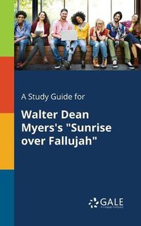 Cover image for A Study Guide for Walter Dean Myers's Sunrise Over Fallujah