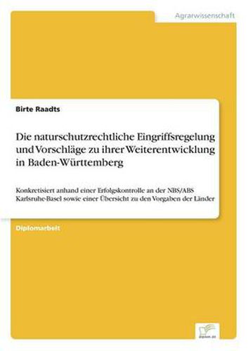 Cover image for Die naturschutzrechtliche Eingriffsregelung und Vorschlage zu ihrer Weiterentwicklung in Baden-Wurttemberg: Konkretisiert anhand einer Erfolgskontrolle an der NBS/ABS Karlsruhe-Basel sowie einer UEbersicht zu den Vorgaben der Lander