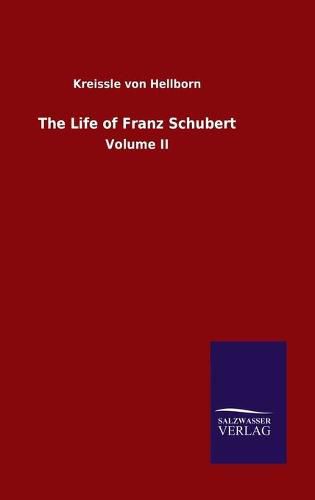 Cover image for The Life of Franz Schubert: Volume II