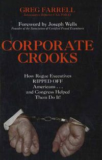 Cover image for Corporate Crooks: How Rogue Executives Ripped Off Americans... and Congress Helped Them Do It!