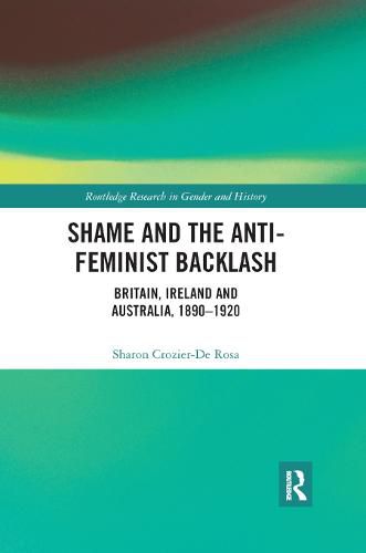 Cover image for Shame and the Anti-Feminist Backlash: Britain, Ireland and Australia, 1890-1920