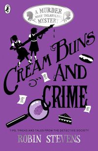 Cover image for Cream Buns and Crime: Tips, Tricks and Tales from the Detective Society