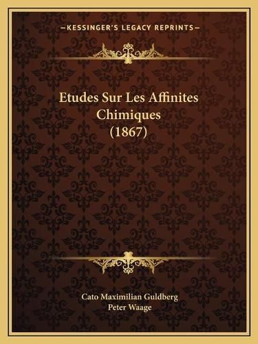 Cover image for Etudes Sur Les Affinites Chimiques (1867)