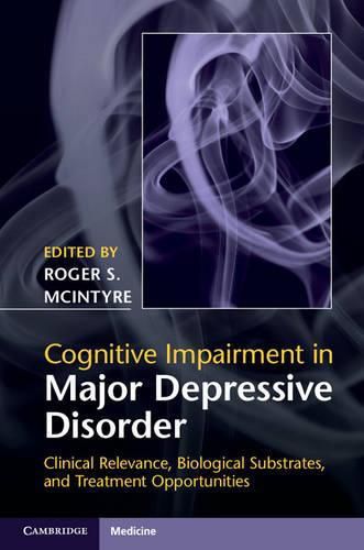 Cover image for Cognitive Impairment in Major Depressive Disorder: Clinical Relevance, Biological Substrates, and Treatment Opportunities