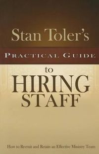 Cover image for Stan Toler's Practical Guide to Hiring Staff