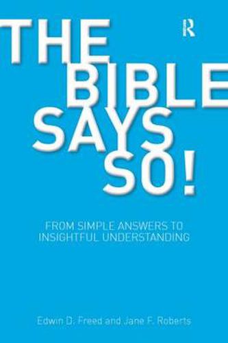 Cover image for The Bible Says so!: From Simple Answers to Insightful Understanding