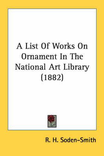 Cover image for A List of Works on Ornament in the National Art Library (1882)